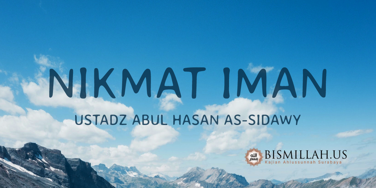 Nikmat Iman [Bag 2] – Tematik — Ustadz Abul Hasan As-Sidawy